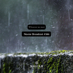 Naviar Broadcast #386 – Whenever we meet – Wednesday 5th November 2025