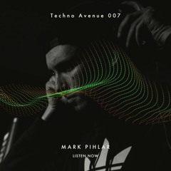 Techno Avenue Music Show - TA#007 // MARK PIHLAR studio mix from LJ, SVN