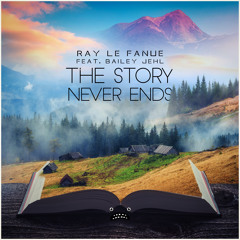 Ray Le Fanue feat. Bailey Jehl - The Story Never Ends [Bass Rebels]