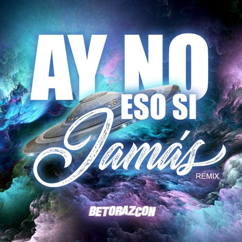 Ay No Eso Si Jamás (Remix)