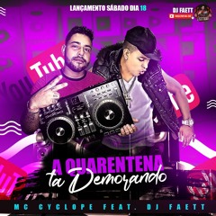 MC CYCLOPE - A QUARENTENA TA DEMORANDO EXCLUSIVA (DJ FAETT O HACKER)