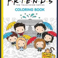 (<E.B.O.O.K.$) ✨ The Official Friends Coloring Book: The One with 100 Images to Color! {read onlin