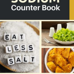 [Get] EBOOK 📒 Sodium Counter Book: A Beginner's Quick Start Guide to Counting Sodium