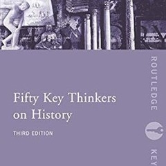 ❤PDF✔ Fifty Key Thinkers on History (Routledge Key Guides)
