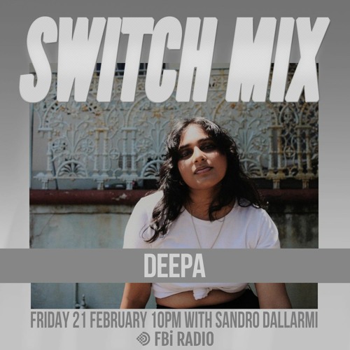 Deepa | SWITCH on FBi Radio by SWITCH