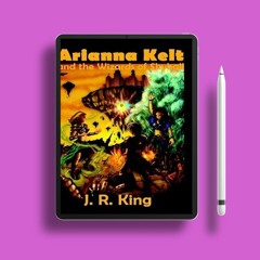 Arianna Kelt and the Wizards of Skyhall Wizards of Skyhall, #1 by J.R. King. Free Reading [PDF]