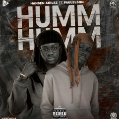 Hansen Akilez - Humm Humm (Feat. Paulelson) [Prod.by Noah Cuz]