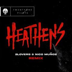 Twenty One Pilots - Heathens (2Lovers & Nico Muñoz Remix) 320KBPS