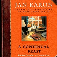 Access [KINDLE PDF EBOOK EPUB] A Continual Feast: Words of Comfort and Celebration, C