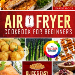 Get EBOOK 💘 Air Fryer Cookbook For Beginners: Quick & Easy To Make Air Fryer Recipes