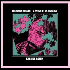 Sébastien Tellier. L'amour Et La Violence (Ezekiel Remix)