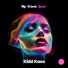 Kidd Kaos - My Kinda Lovin' (Original Mix)