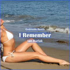 Ian Burlak - I Remember (Godmode Remix) [ Tech House Music]