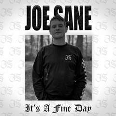 JOE SANE - It's A Fine Day [Free DL]