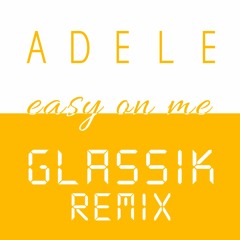 Adele - Easy On Me (GLASSIK Remix)