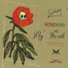 My Fault (Prod. by Sahara, Kavale & Aaron Paris)