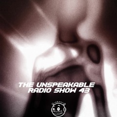 The Unspeakable Radio Show 43