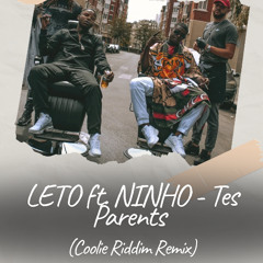 LETO Ft. NINHO - Tes Parents (COOLIE RIDDIM EDIT ZELIOS)