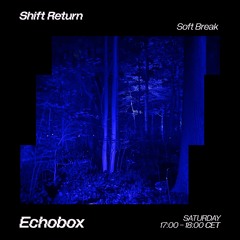 Shift Return #2 [Echobox Radio]