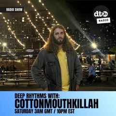 Deep Rhythms #018 with Cottonmouthkillah