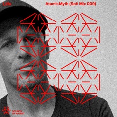 Sounds of Khemit - Liife - Atum's Myth (SoK Mix 009)