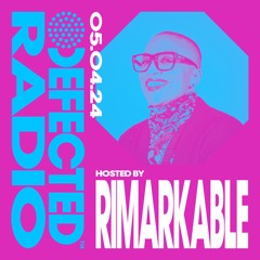 Defected Radio Show Hosted by Rimarkable 05.04.24