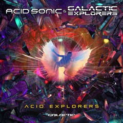 Acid Sonic & Galactic Explorers - Acid Explorers | OUT NOW!