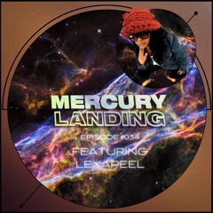 Mercury Landing Episode #034 Feat. Lexapeel