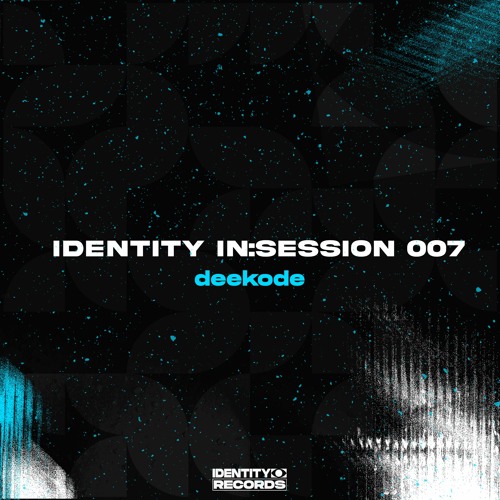 IDENTITY IN:SESSION 007 - DEEKODE
