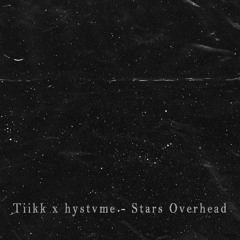 Tiikk ft hystvme - Stars Overhead