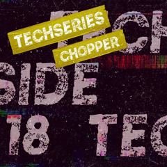 CHOPPER - TECHSERIES 018