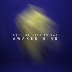 Awaken Mind - Nothing Left to Say