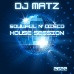 ▶️ Dj Matz |  Soulful n' Disco House Session 2022