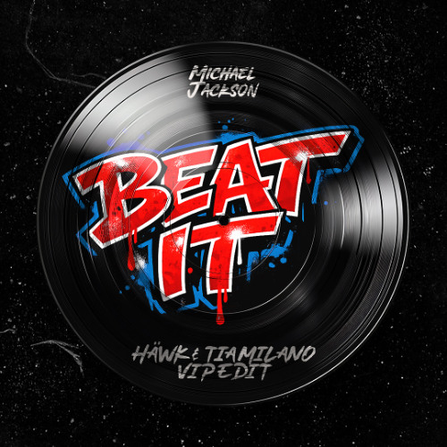 Stream Michael Jackson - Beat It (HÄWK & TIA MILANO VIP Edit) by