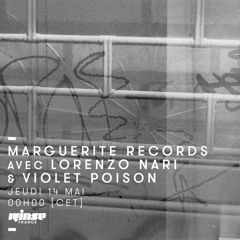 Marguerite Records w/ Lorenzo Nari and Violet Poison - Rinse France - 14th May 2020