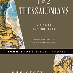 [PDF] Read 1 & 2 Thessalonians: Living in the End Times (John Stott Bible Studies) by  John Stott,Da