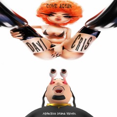 COME AGAIN (Princess Diana Remix)