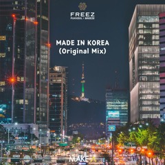 FREEZ - Made In Korea (Original Mix) [FREE DOWNLOAD]