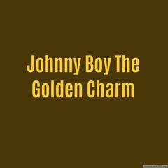 Johnny Boy The Golden Charm (Al Cover)