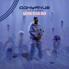Oghyanus Hoomaan (Arvin Club Mix)