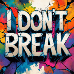 I Dont Break