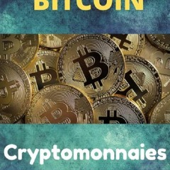 [Download] PDF Comprendre le bitcoin, et les cryptomonnaies : Pourquoi investir