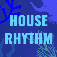 House Rhythm