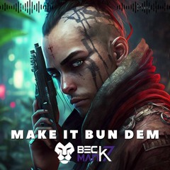 Beckman7 - Make It Bun Dem- Remix FREE DOWNLOAD