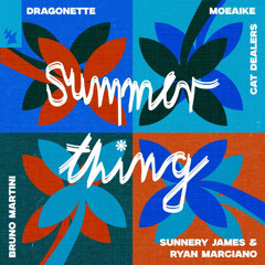 Dragonette, Moeaike, Sunnery James & Ryan Marciano, Cat Dealers, Bruno Martini - Summer Thing