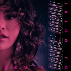 Selena Gomez - Dance Again (Dj Gutxi 128 Remix)