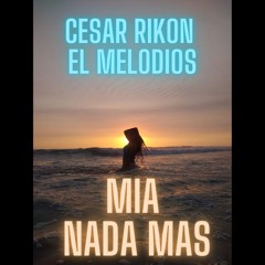 Cesar Rikon El Melodios - Mia Nada Mas