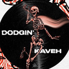 Kaveh - Dodgin'