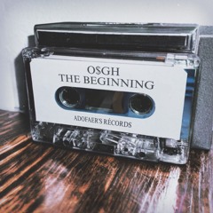 O$GH - THE BEGINNING
