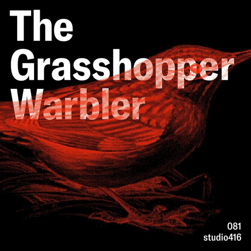 Heron presents: The Grasshopper Warbler 081 w/ studio416